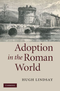 Title: Adoption in the Roman World, Author: Hugh Lindsay