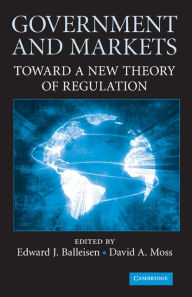 Title: Government and Markets: Toward a New Theory of Regulation, Author: Edward J. Balleisen