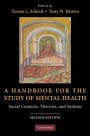 A Handbook for the Study of Mental Health: Social Contexts, Theories, and Systems