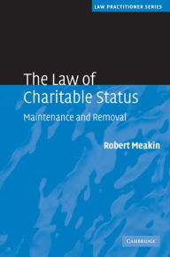 Title: The Law of Charitable Status: Maintenance and Removal, Author: Robert Meakin