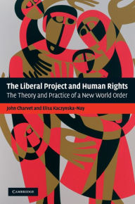 Title: The Liberal Project and Human Rights: The Theory and Practice of a New World Order, Author: John Charvet
