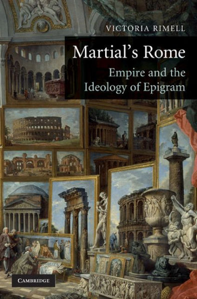 Martial's Rome: Empire and the Ideology of Epigram