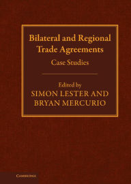 Title: Bilateral and Regional Trade Agreements: Case Studies, Author: Simon Lester
