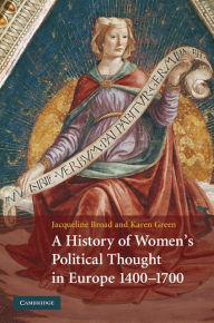 Title: A History of Women's Political Thought in Europe, 1400-1700, Author: Jacqueline Broad
