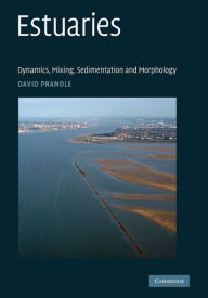 Title: Estuaries: Dynamics, Mixing, Sedimentation and Morphology, Author: David Prandle