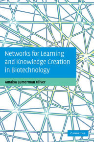 Title: Networks for Learning and Knowledge Creation in Biotechnology, Author: Amalya Lumerman Oliver