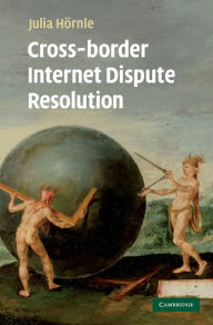 Title: Cross-border Internet Dispute Resolution, Author: Julia Hörnle