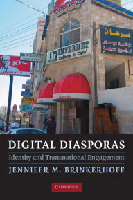 Title: Digital Diasporas: Identity and Transnational Engagement, Author: Jennifer M. Brinkerhoff