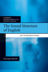 Title: The Sound Structure of English: An Introduction, Author: Chris McCully