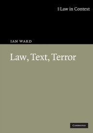 Title: Law, Text, Terror, Author: Ian Ward