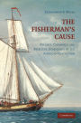 The Fisherman's Cause: Atlantic Commerce and Maritime Dimensions of the American Revolution