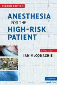 Title: Anesthesia for the High-Risk Patient, Author: Ian McConachie