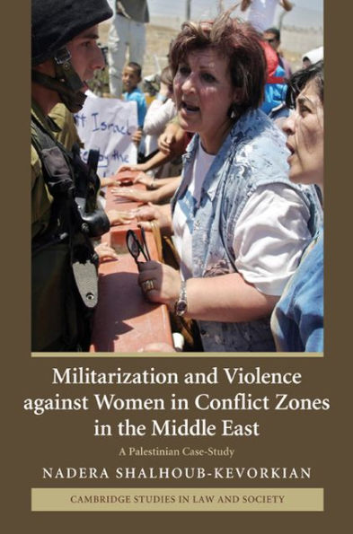 Militarization and Violence against Women in Conflict Zones in the Middle East: A Palestinian Case-Study