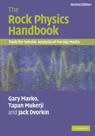 Title: The Rock Physics Handbook: Tools for Seismic Analysis of Porous Media, Author: Gary Mavko