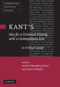 Title: Kant's Idea for a Universal History with a Cosmopolitan Aim, Author: Amélie Oksenberg Rorty