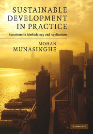 Title: Sustainable Development in Practice: Sustainomics Methodology and Applications, Author: Mohan Munasinghe