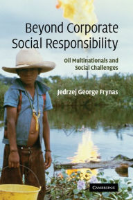 Title: Beyond Corporate Social Responsibility: Oil Multinationals and Social Challenges, Author: Jedrzej George Frynas