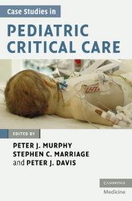 Title: Case Studies in Pediatric Critical Care, Author: Peter J. Murphy