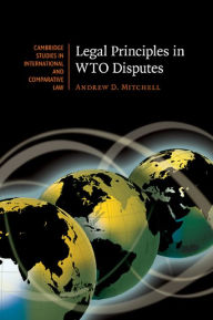 Title: Legal Principles in WTO Disputes, Author: Andrew D. Mitchell