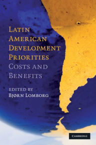 Title: Latin American Development Priorities: Costs and Benefits, Author: Bjørn Lomborg