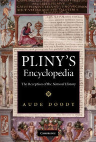 Title: Pliny's Encyclopedia: The Reception of the Natural History, Author: Aude Doody