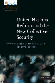 Title: United Nations Reform and the New Collective Security, Author: Peter G. Danchin