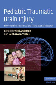 Title: Pediatric Traumatic Brain Injury: New Frontiers in Clinical and Translational Research, Author: Vicki Anderson