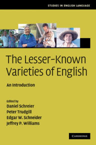 Title: The Lesser-Known Varieties of English: An Introduction, Author: Daniel Schreier