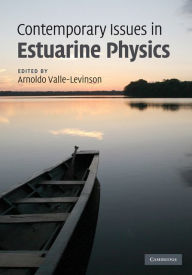 Title: Contemporary Issues in Estuarine Physics, Author: Arnoldo Valle-Levinson