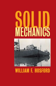 Title: Solid Mechanics, Author: William F. Hosford