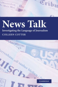 Title: News Talk: Investigating the Language of Journalism, Author: Colleen Cotter