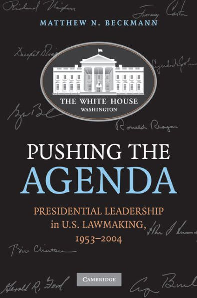 Pushing the Agenda: Presidential Leadership in US Lawmaking, 1953-2004