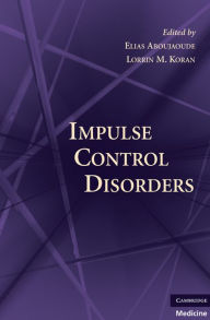 Title: Impulse Control Disorders, Author: Elias Aboujaoude MD