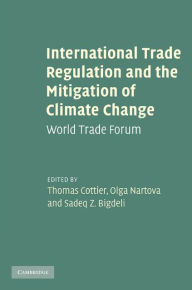 Title: International Trade Regulation and the Mitigation of Climate Change: World Trade Forum, Author: Thomas Cottier