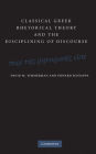 Classical Greek Rhetorical Theory and the Disciplining of Discourse