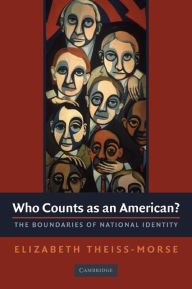 Title: Who Counts as an American?: The Boundaries of National Identity, Author: Elizabeth Theiss-Morse