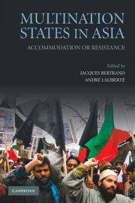 Title: Multination States in Asia: Accommodation or Resistance, Author: Jacques Bertrand