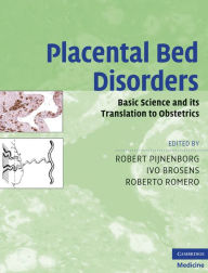 Title: Placental Bed Disorders: Basic Science and its Translation to Obstetrics, Author: Robert Pijnenborg