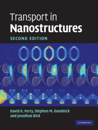 Title: Transport in Nanostructures, Author: David K. Ferry