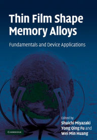 Title: Thin Film Shape Memory Alloys: Fundamentals and Device Applications, Author: Shuichi Miyazaki