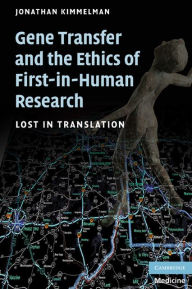 Title: Gene Transfer and the Ethics of First-in-Human Research: Lost in Translation, Author: Jonathan Kimmelman