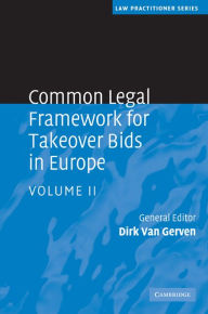 Title: Common Legal Framework for Takeover Bids in Europe: Volume 2, Author: Dirk Van Gerven