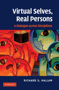 Title: Virtual Selves, Real Persons: A Dialogue across Disciplines, Author: Richard S. Hallam