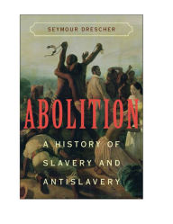 Title: Abolition: A History of Slavery and Antislavery, Author: Seymour Drescher