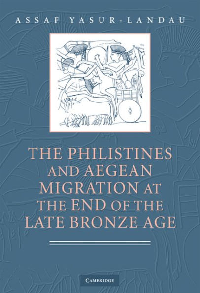 The Philistines and Aegean Migration at the End of the Late Bronze Age