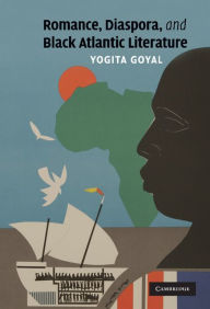 Title: Romance, Diaspora, and Black Atlantic Literature, Author: Yogita Goyal