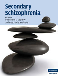 Title: Secondary Schizophrenia, Author: Perminder S. Sachdev