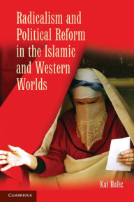 Title: Radicalism and Political Reform in the Islamic and Western Worlds, Author: Kai Hafez