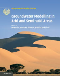 Title: Groundwater Modelling in Arid and Semi-Arid Areas, Author: Howard S. Wheater