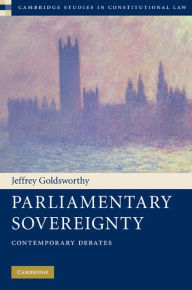 Title: Parliamentary Sovereignty: Contemporary Debates, Author: Jeffrey Goldsworthy